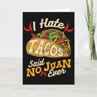 Cartão Cinco De Mayo I Hate Tacos Said No Juan Ever
