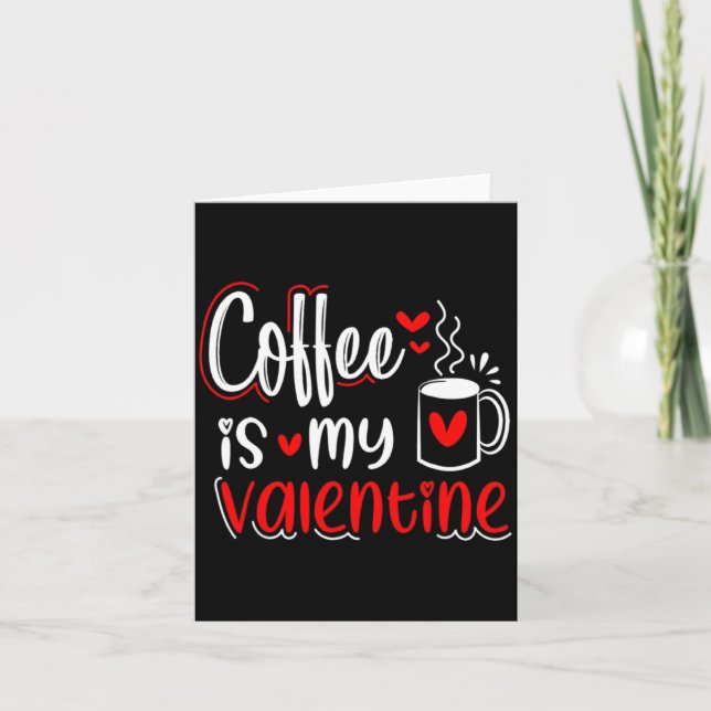 Cartão Coffee Is My Valentine Coffee Lover Valentines Day (Frente)