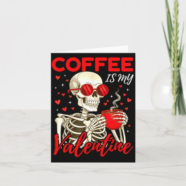 Cartão Coffee Is My Valentine Skeleton Funny Coffee Lover (Frente)