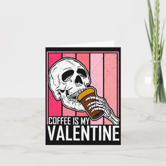 Cartão Coffee Is My Valentine Skeleton Skull Valentines D (Frente)