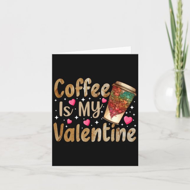 Cartão Coffee Is My Valentine Valentines Day Coffee  (Frente)