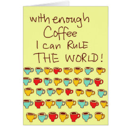 Cartão Com bastante café eu posso ordenar o mundo