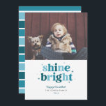 Cartão com fotos Teal Shine Bright Hanukkah<br><div class="desc">Esta divertida placa Hanukkah apresenta as palavras brilhando em letras multicoloridas com espaço para uma foto de solteiro. A parte de trás tem um padrão de stripe correspondente.</div>