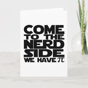 Cartão Come To The Nerd Side We Have Pi