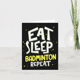 Cartão Comer Dormir Badminton Repetir - Jogador de Badmin