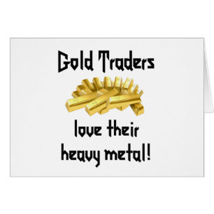 Cartão Comerciantes de ouro amam seu metal pesado!