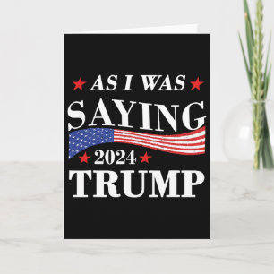 Cartão Como eu estava dizendo Trump 2024 Presidente Eleiç
