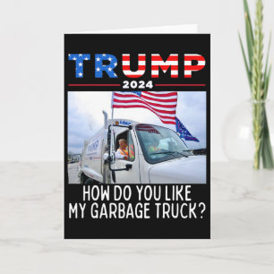 Cartão Como Você Gosta do Meu Caminhão Garge Voting Trump