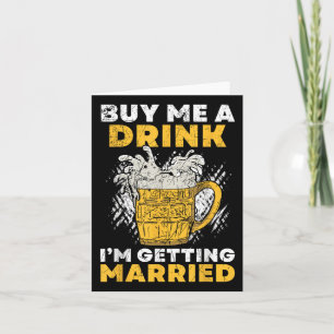 Cartão Comprar-me uma bebida que vou me casar com Groomsq