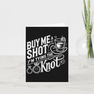 Cartão Compre-me um Shot Estou Dando o Nó Casamento Solte
