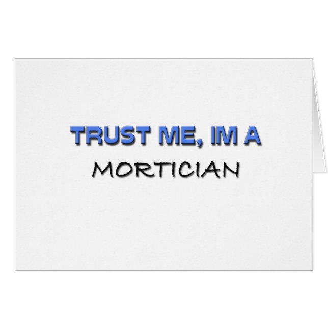 Cartão Confie que eu mim é um Mortician (Frente Horizontal)