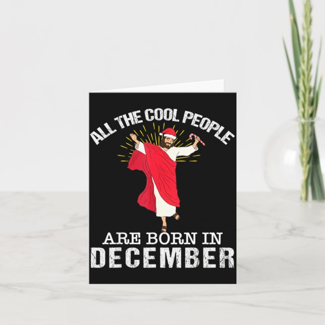 Cartão Cool People Are Born In December Christian Jesus C (Frente)