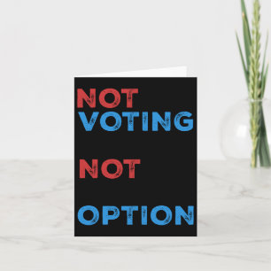 Cartão Copie De Not Voting Is Not An Option - Bold Statem