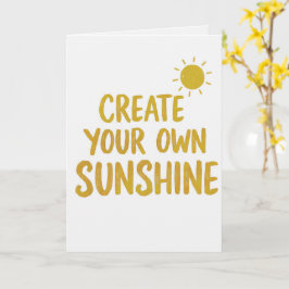 Cartão Create your own sunshine quote on