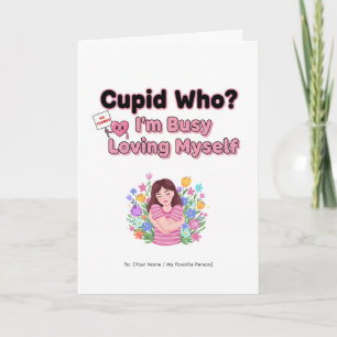 Cartão Cupido Quem? Estou Ocupada Me Amando Piada de Dia