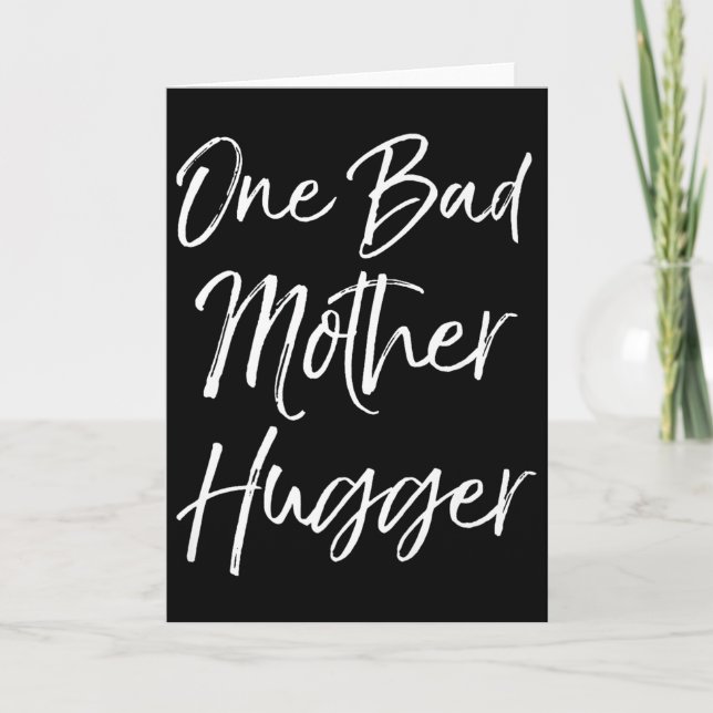 Cartão Cute Mom Hugs Quote For Women Funny One Bad Mother (Frente)