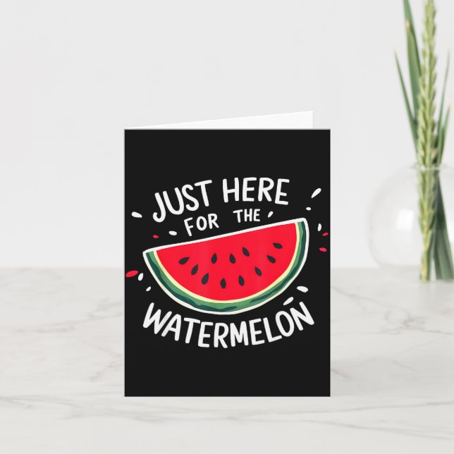 Cartão Cute New Watermelons Lovers I'm Just Here For The  (Frente)