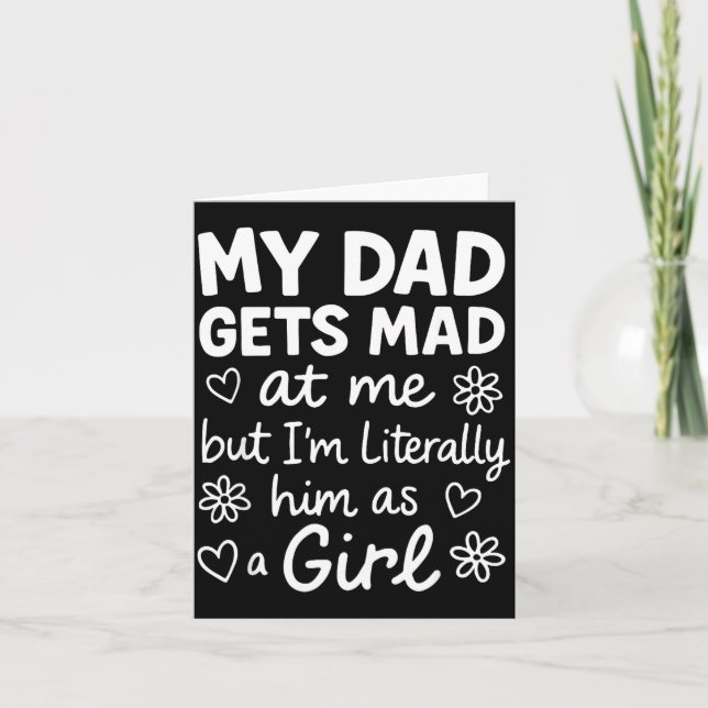 Cartão Dad Gets Mad At Me Funny Father Daughter Humor Say (Frente)
