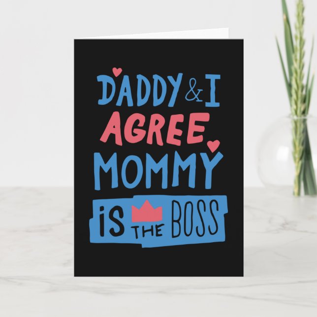 Cartão Daddy and I agree Mommy is the boss (Frente)