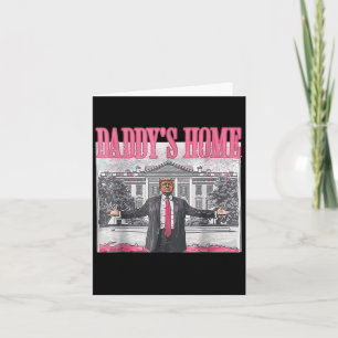 Cartão Daddys Home Casa Branca 2025 Presidente Trump 
