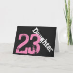 Cartão Daughter, 23rd birthday, white, pink on black.<br><div class="desc">A black background featuring white and pink text,  on this 23rd birthday greeting for any cool daughter. My Funny Mind Greetings.</div>