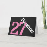 Cartão Daughter, 27th birthday, white, pink on black.<br><div class="desc">A black background featuring white and pink text,  on this 27th birthday greeting for any cool daughter. My Funny Mind Greetings.</div>