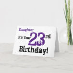 Cartão Daughte's 23rd birthday greeting in black, purple.<br><div class="desc">A white background featuring black and purple text,  on this fun,  birthday greeting for a daughter. My Funny Mind Greetings.</div>