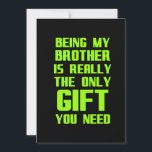 Cartão De Agradecimento Being my brother is the gift you need funny family<br><div class="desc">funny,  cool,  nerdy,  geeky,  love,  cute,  birthday,  gift idea,  awesome,  laugh,  jokes</div>