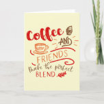 Cartão De Agradecimento Coffee and Friends Quote Coffee Lovers<br><div class="desc">Thank You Card with decorative typography and optional message inside. The template is set up for you to edit (or delete) the message inside, to suit any occasion, such as a birthday card for coffee lovers and friends. Lettered in bistro art style typography, the coffee quote reads "coffee and friends...</div>