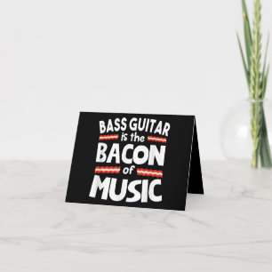 Cartão De Agradecimento Guitar Lover Bass Guitar Is Bacon Of Music Funny