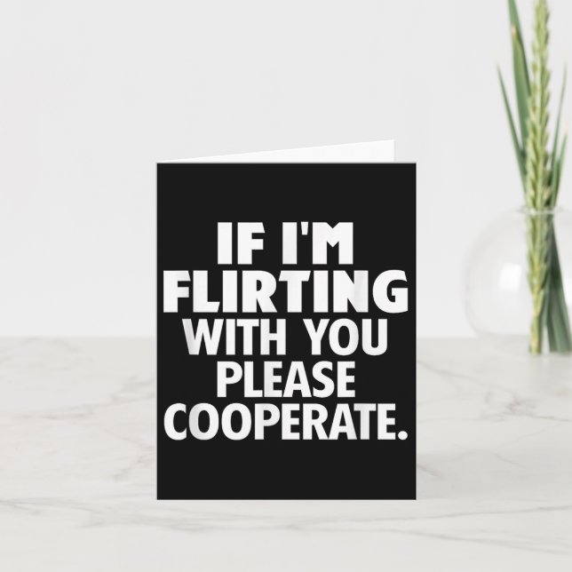 Cartão De Agradecimento If I'm Flirting With You Please Cooperate Funny Da (Frente)
