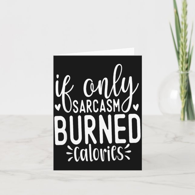 Cartão De Agradecimento If Only Sarcasm Burned Calories Funny Sarcastic Qu (Frente)