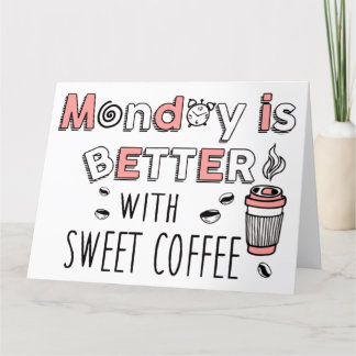 Cartão De Agradecimento Segunda-feira é melhor com café doce