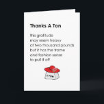 Cartão De Agradecimento Thanks A Ton - funny birthday gift thank you poem<br><div class="desc">A funny thank you for the birthday gift poem,  featuring a bad poem and illustration,  with a ton of gratitude (but carrying it well).</div>