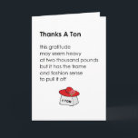 Cartão De Agradecimento Thanks A Ton - funny birthday gift thank you poem<br><div class="desc">A funny thank you for the birthday gift poem,  featuring a bad poem and illustration,  with a ton of gratitude (but carrying it well).</div>