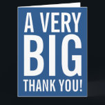 Cartão De Agradecimento Very big oversized Thank You greeting cards<br><div class="desc">Very big oversized Thank You greeting cards. Enormous oversize card for thanking friends, family, coach, mom, dad, teacher, nurse, boss, employee etc. XL Extra Large design with modern big letter typography and bright color in the background. Customizable thanks message and background color. ie blue. Also nice for wedding, bridal shower...</div>
