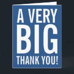Cartão De Agradecimento Very big oversized Thank You greeting cards<br><div class="desc">Very big oversized Thank You greeting cards. Enormous oversize card for thanking friends, family, coach, mom, dad, teacher, nurse, boss, employee etc. XL Extra Large design with modern big letter typography and bright color in the background. Customizable thanks message and background color. ie blue. Also nice for wedding, bridal shower...</div>