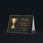 Cartão De Agradecimento You Deserve a Trophy Coach Elegant Funny Team<br><div class="desc">You Deserve a Trophy Coach Elegant Funny Team Thank You Card. Celebrate your coach with humor and style using this “You Deserve a Trophy” card, featuring an elegant black background, faux gold typography, and a gold trophy design. The horizontal layout makes it perfect for team messages and group signatures, making...</div>