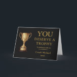 Cartão De Agradecimento You Deserve a Trophy Funny Coach<br><div class="desc">Make your coach smile with this funny “You Deserve a Trophy” card, featuring an elegant black background, faux gold typography, and a gold trophy design. A perfect combination of humor and appreciation, ideal for end-of-season gifts and team thank you moments. Great for teams, players, and parents looking for a memorable...</div>