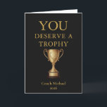 Cartão De Agradecimento You Deserve a Trophy Funny Coach Elegant Gold Team<br><div class="desc">You Deserve a Trophy Funny Coach Elegant Black Team Thank You Card. Make your coach smile with this funny “You Deserve a Trophy” card, featuring an elegant black background, faux gold typography, and a gold trophy design. A perfect mix of humor and appreciation, ideal for end-of-season gifts, team celebrations, and...</div>