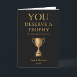 Cartão De Agradecimento You Deserve a Trophy Funny Coach Elegant Gold Team<br><div class="desc">You Deserve a Trophy Funny Coach Elegant Gold Team Thank You Card. Make your coach smile with this funny “You Deserve a Trophy” card, featuring an elegant black background, faux gold typography, and a gold trophy design. A perfect mix of humor and appreciation, ideal for end-of-season gifts, team celebrations, and...</div>