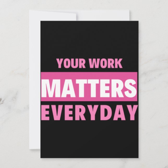 Cartão De Agradecimento Your Work Matters Everyday (Frente)