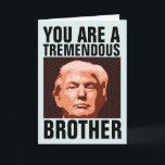 CARTÃO DE ANIVERSÁRIO DO IRMÃO DONALD TRUMP PARA O<br><div class="desc">CARTÃO DE ANIVERSÁRIO DO TRUMP ENGRAÇADO PARA SEU IRMÃO. ELE VAI ADORAR ESSE CARTÃO. ACRÉDITO!</div>