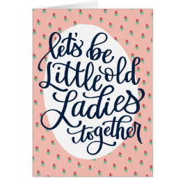 Cartão de Aniversário para Senhoras Velhas para Me