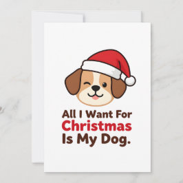 Cartão De Festividades All I Want for Christmas Is My Dog Art