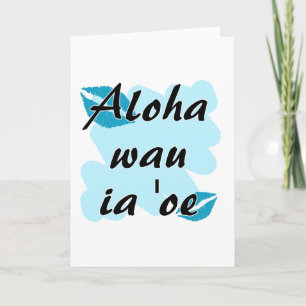 Cartão De Festividades Aloha wau ia 'oe - Hawaiian I love you
