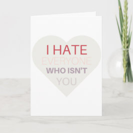 Cartão De Festividades Anti-Valentine's Day card, ""I hate everyone..."