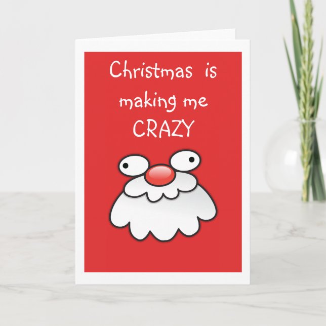Cartão De Festividades Christmas is making me  crazy! Silly santa card (Frente)