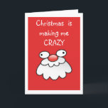 Cartão De Festividades Christmas is making me  crazy! Silly santa card<br><div class="desc">Christmas is making me  crazy! Silly santa card</div>