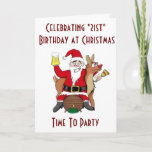 Cartão De Festividades CHRISTMAS & YOUR **21st BIRTHDAY** PARTY TIME<br><div class="desc">IF YOU HAVE A FRIEND OR FAMILY MEMBER CELEBRATING THEIR ***21st BIRTHDAY AT CHRISTMAS*** THEN THIS CARD IS SURE TO BE A "HIT" WITH HIM OR HER!!!!! I THANK MAYBE SANTA IS SAYING "HE REALLY WISHES HE COULD PARTY WITH YOU,  TOO!"</div>